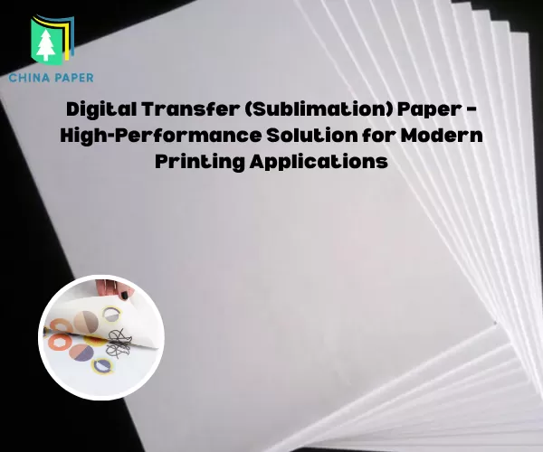 Dijital Transfer (Süblimasyon) Kağıdı – Modern Baskı Uygulamaları için Yüksek Performanslı Çözüm