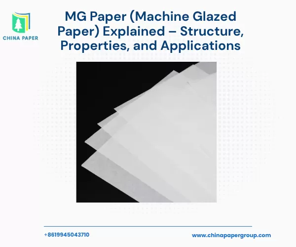 MG Kağıdı (Machine Glazed Paper) Açıklaması – Yapısı, Özellikleri ve Uygulamaları